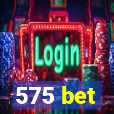 575 bet